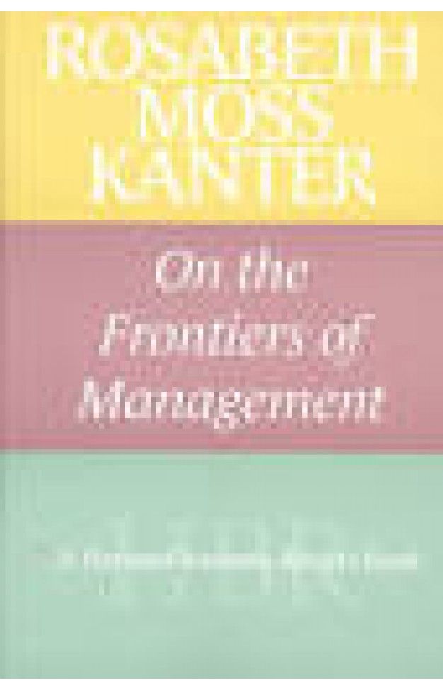Rosabeth Moss Kanter on the Frontiers of Management
